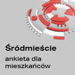 Ankieta dla mieszkańców Śródmieścia